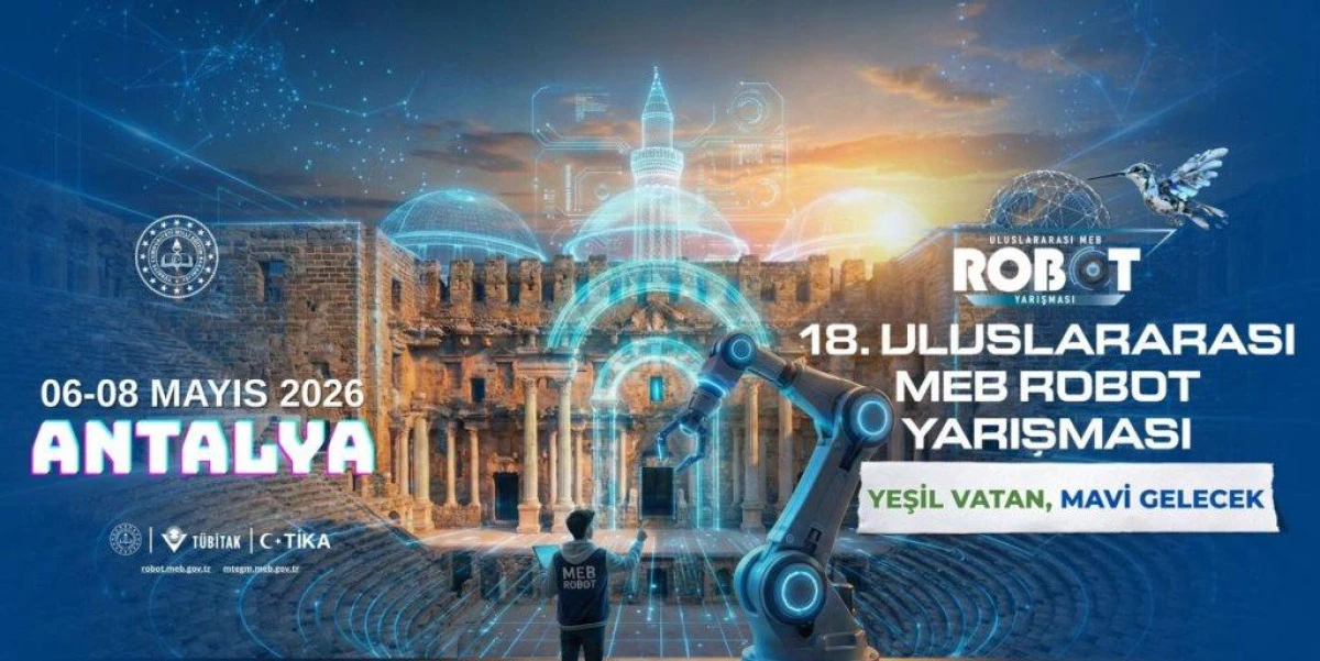 18. ULUSLARARASI MEB ROBOT YARIŞMASI, "YEŞİL VATAN, MAVİ GELECEK" TEMASIYLA GER&Ccedil;EKLEŞTİRİLECEK