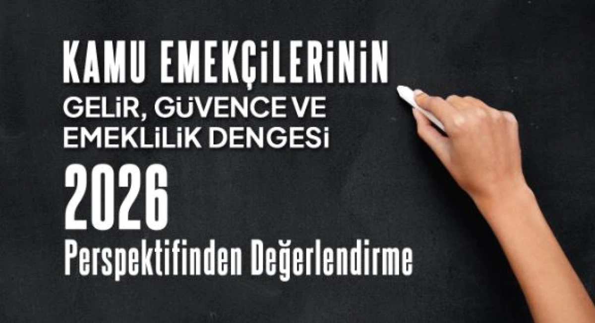 2026, Kamu Emek&ccedil;ileri İ&ccedil;in Zorlu Bir Yıl Olacak
