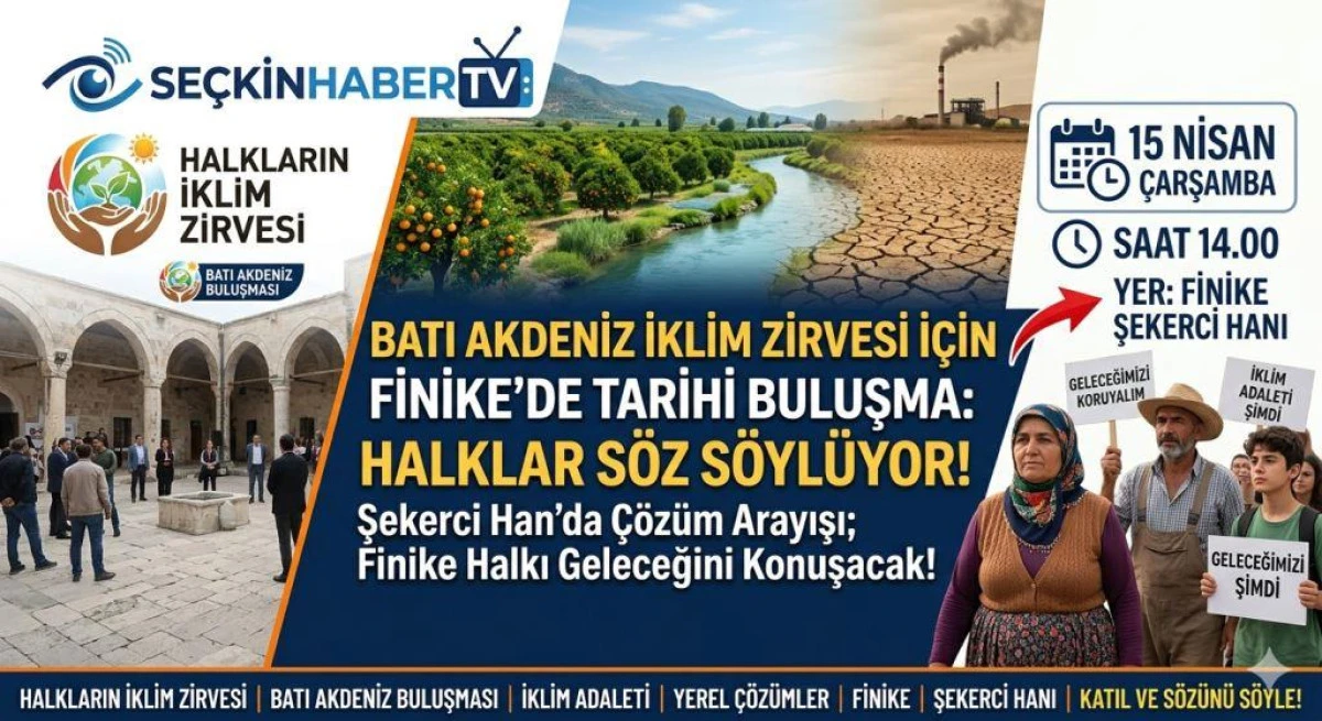 Finike&rsquo;de B&uuml;y&uuml;k Buluşma: Halkların İklim Zirvesi Batı Akdeniz İ&ccedil;in Toplanıyor!