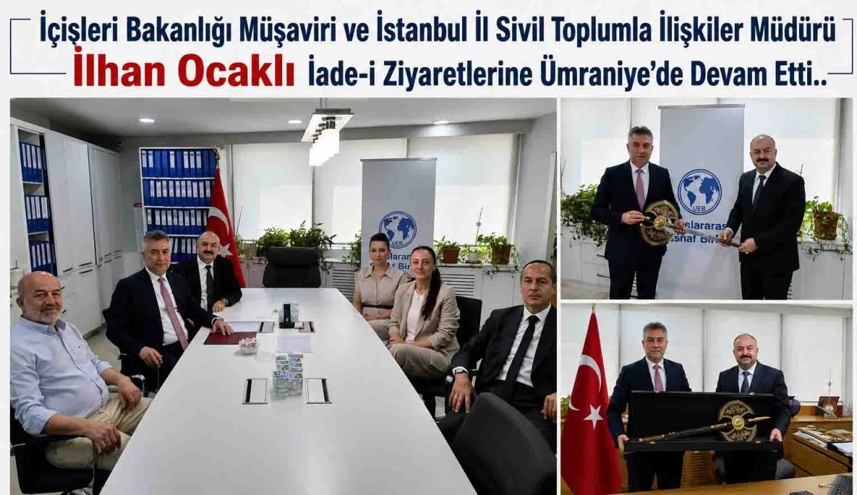 İ&ccedil;işleri Bakanlığı M&uuml;şaviri ve İstanbul İl Sivil Toplumla İlişkiler M&uuml;d&uuml;r&uuml; İlhan Ocaklı  İade-i Ziyaretlerine &Uuml;mraniye&rsquo;de Devam Etti..