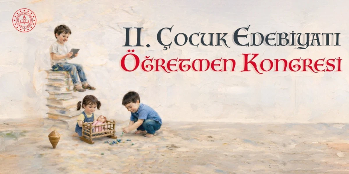 II. &Ccedil;OCUK EDEBİYATI &Ouml;ĞRETMEN KONGRESİ, "DİJİTAL &Ccedil;AĞDA &Ccedil;OCUK EDEBİYATI VE YENİ YAKLAŞIMLAR" TEMASIYLA D&Uuml;ZENLENECEK