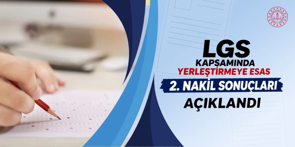 LGS KAPSAMINDA YERLEŞTİRMEYE ESAS 2. NAKİL SONU&Ccedil;LARI A&Ccedil;IKLANDI