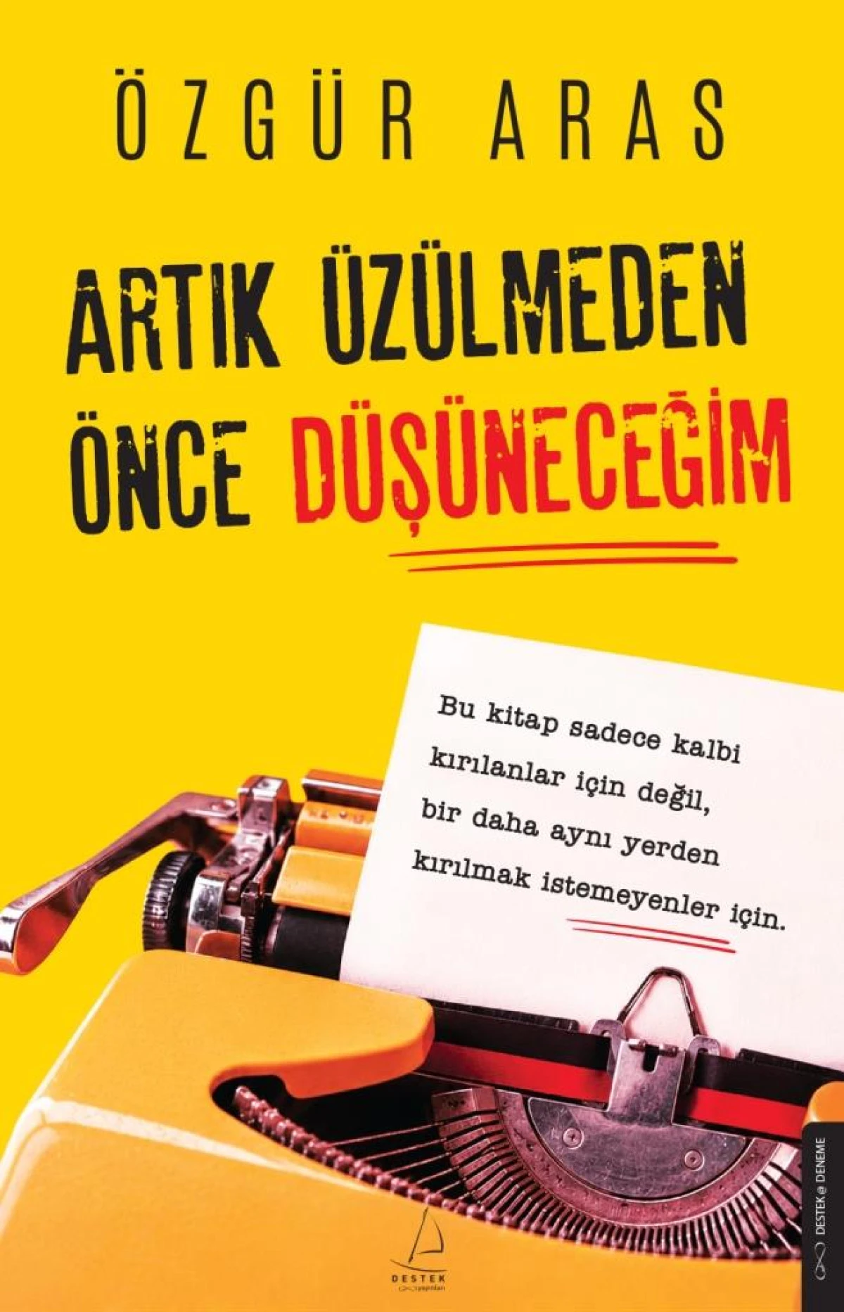 &Ouml;ZG&Uuml;R ARAS&rsquo;TAN AYRILIĞA ROMANTİK AMA GER&Ccedil;EK&Ccedil;İ BİR REHBER: &ldquo;ARTIK &Uuml;Z&Uuml;LMEDEN &Ouml;NCE D&Uuml;Ş&Uuml;NECEĞİM&rdquo;