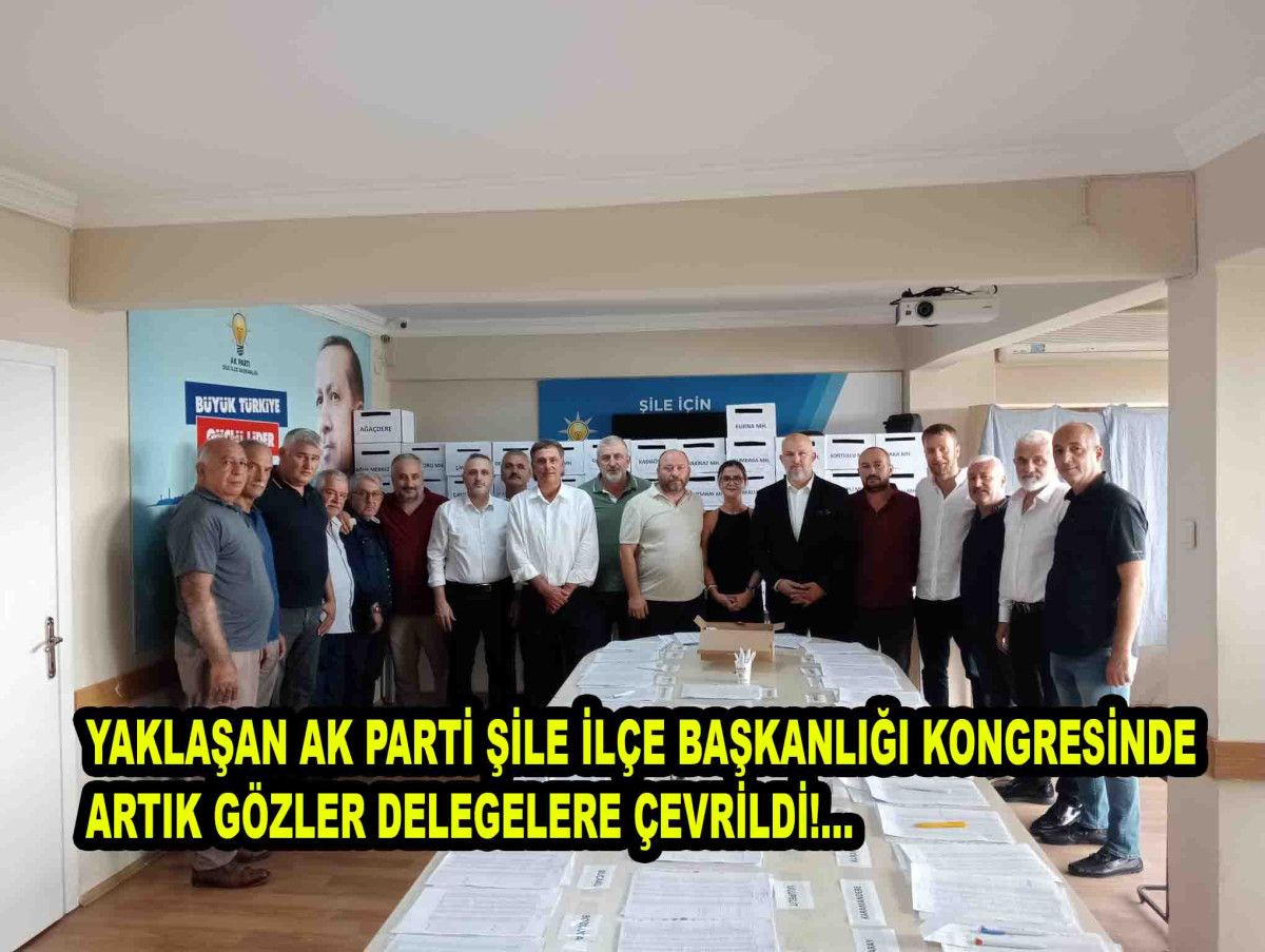 Şile Ak Partide Yeni İlçe Başkanı İçin Gözler Delegelerde