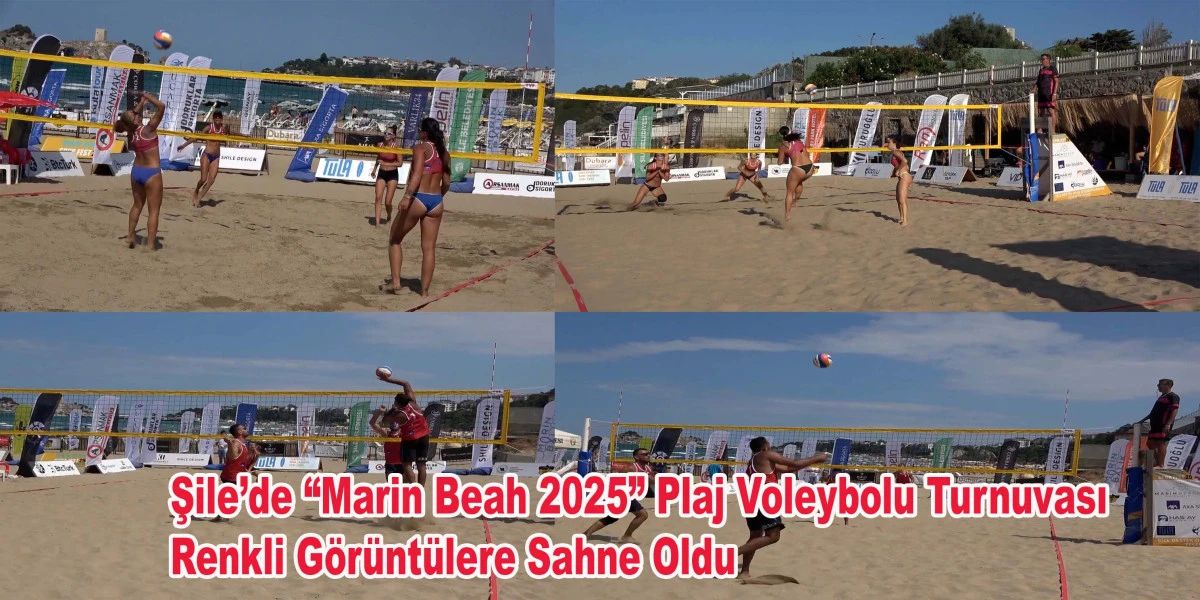 Şile&rsquo;de &ldquo;Marin Beach 2025 &rdquo;  Plaj Voleybolu Turnuvası Renkli G&ouml;r&uuml;nt&uuml;lere Sahne Oldu.